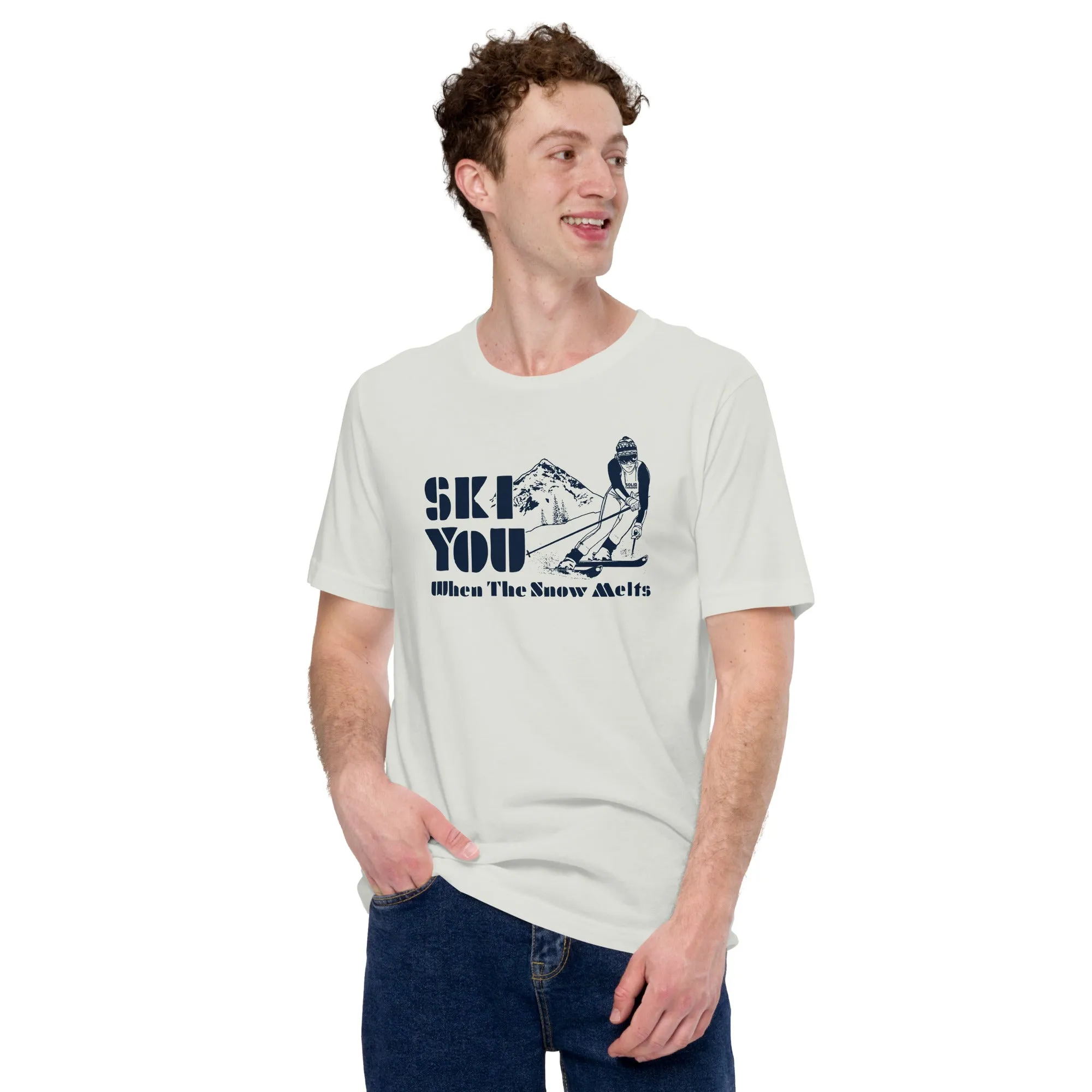 Ski You When The Snow Melts Soft Style T-Shirt